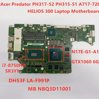 Acer Predator PH317-52 PH315-51 A717-72G HELİOS 300 Laptop Anakart ı7-8750HQ GTX1060 6G DH53F LA-F991P NBQ3F1100