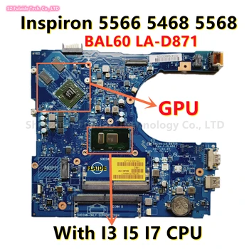 BAL60 LA-D871P dell Inspiron 5566 5468 5568 İçin Laptop Anakart I3 I5 I7 CPU Grafik Kartı CN-0XV7N5 09DT3W 00YP25 Test